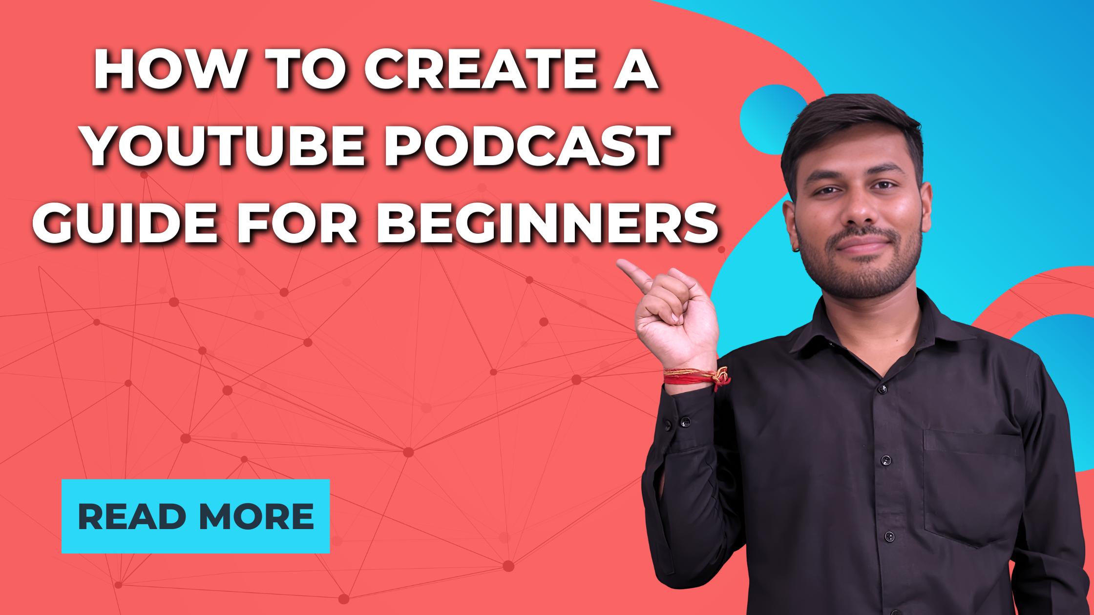 How to Create a YouTube Podcast Guide for Beginners