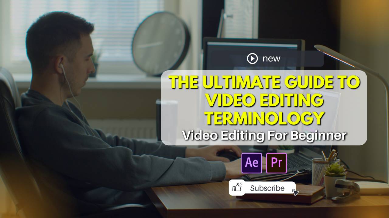 Video editing terminology, video editing basics, advanced video editing techniques