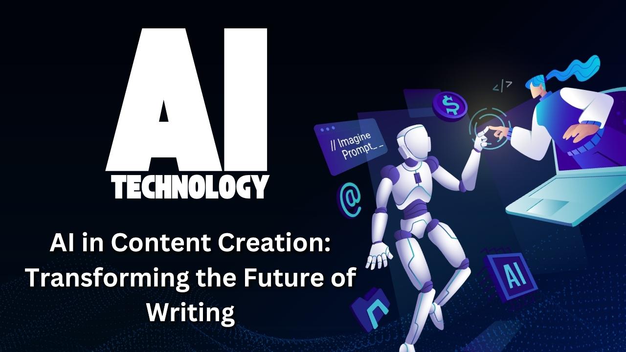 AI in Content Creation: Transforming the Future of Writing