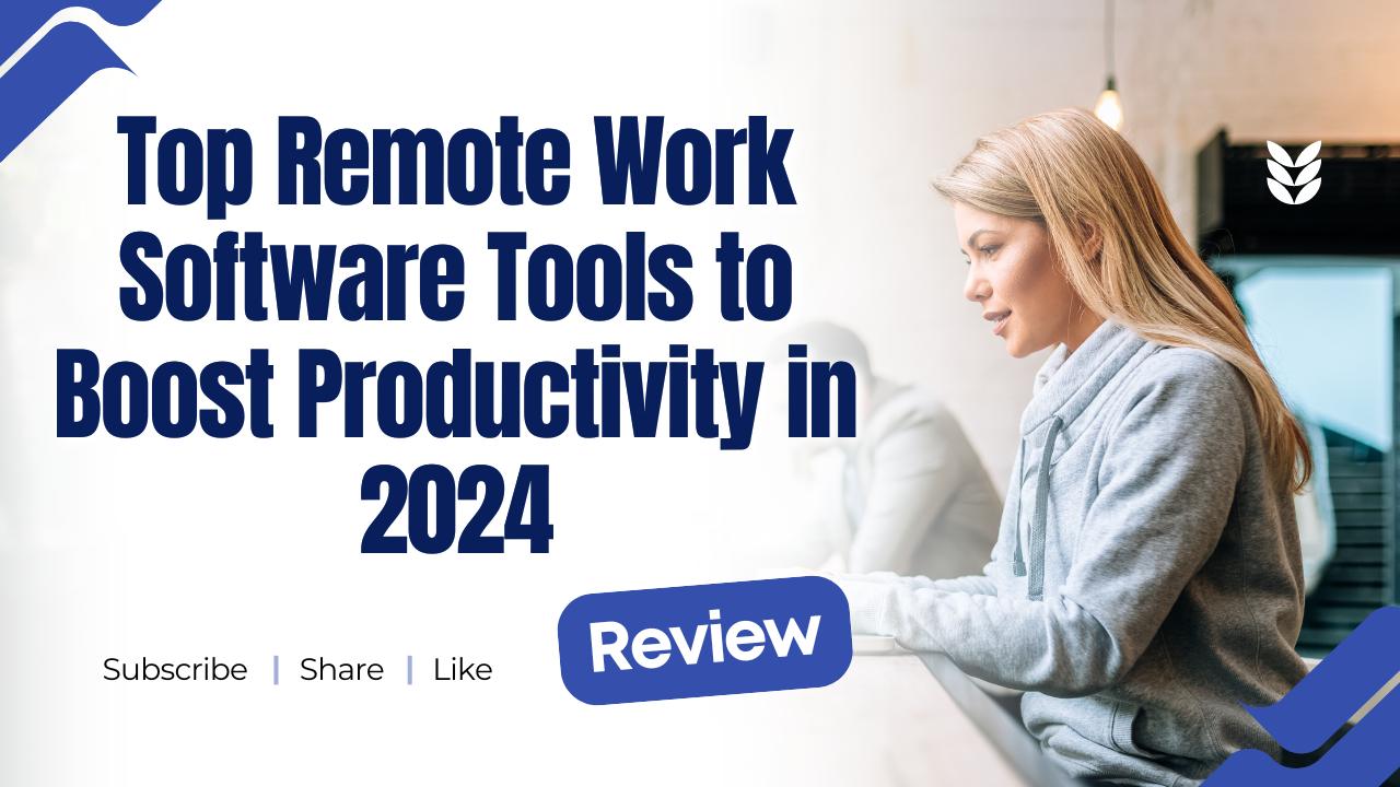 Top Remote Work Software Tools to Boost Productivity in 2024