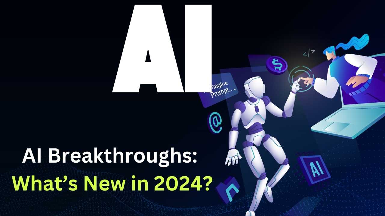 AI Breakthroughs: What’s New in 2024?