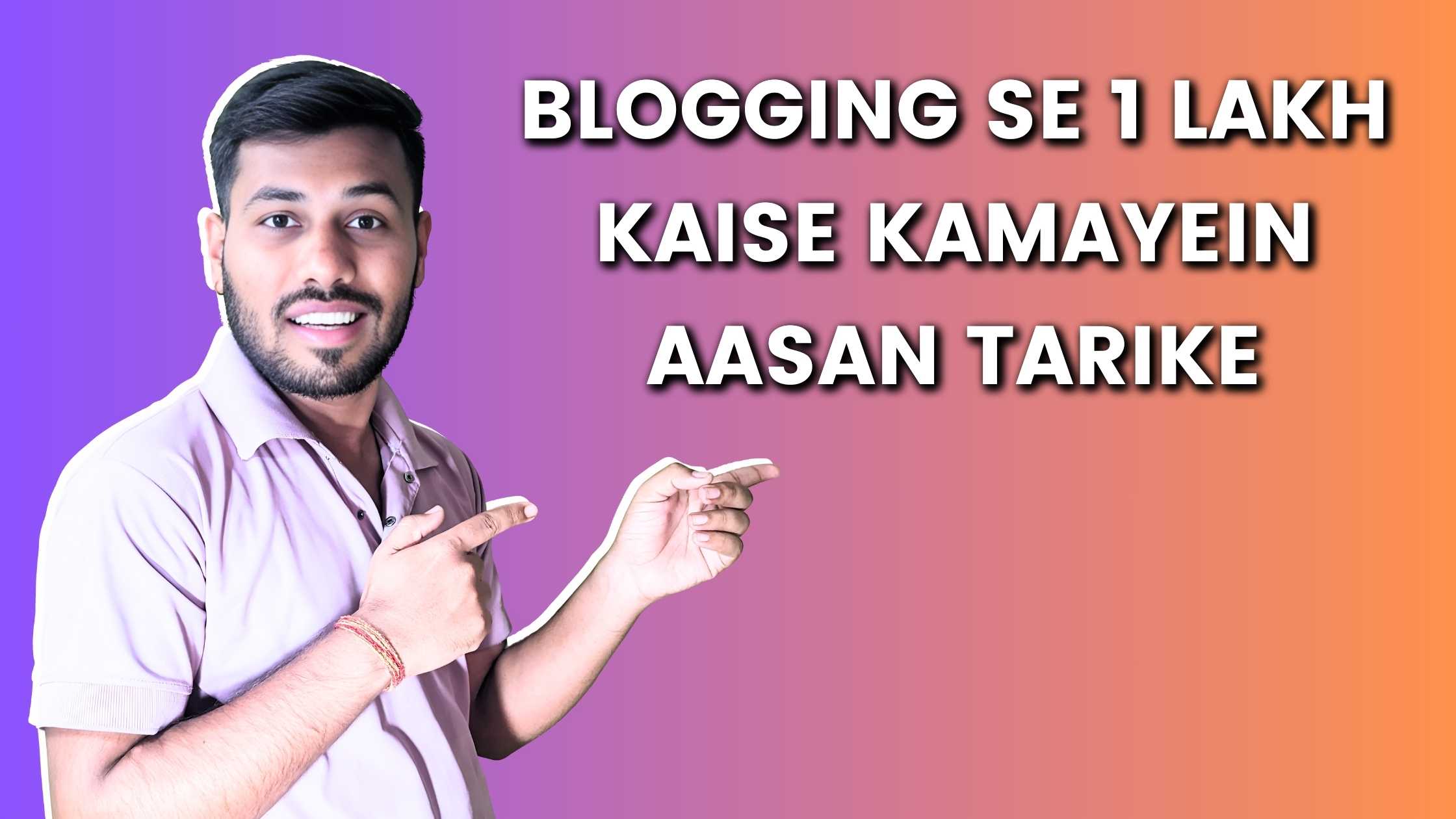 Blogging Se 1 Lakh Kaise Kamayein Aasan Tarike