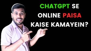 ChatGPT Se Online Paisa Kaise Kamayein?